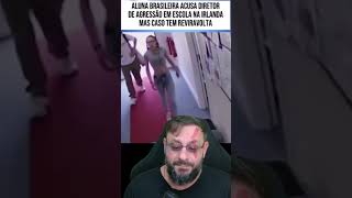 Aluna brasileira faz barraco na Irlanda e bate em diretor. Desrespeitar professor é rotina no Brasil