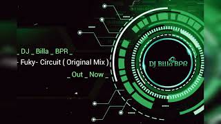 Dj_Billa_Fuky_Circuit_(Original_mix) #BillaBPR _Out Now!