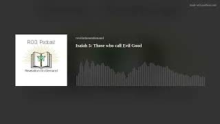 Isaiah 5: Those who call Evil Good