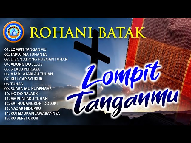 Lagu Rohani Batak || LOMPIT TANGANMU || FULL ALBUM ROHANI BATAK (Official Music Video) class=