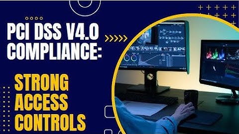 PCI DSS v4.0 Strong Access Controls | Transition to Tech