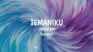 Temaniku - Yonnyboii [Speed Up]