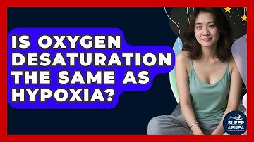 Is Oxygen Desaturation The Same As Hypoxia? - Sleep Apnea Support Network
