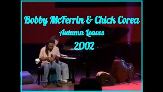 Bobby McFerrin &amp; Chick Corea - Autumn Leaves - North Sea Jazz Festival 2002