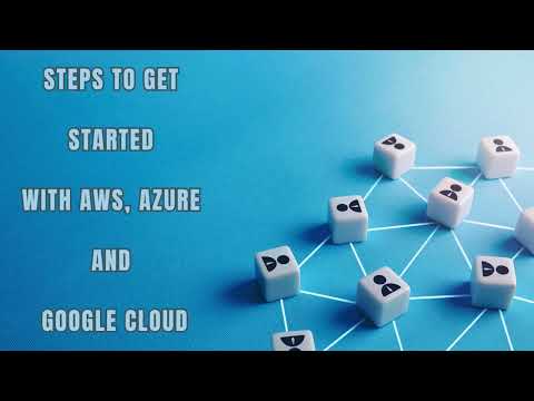 Getting Started in Cloud Computing: Amazon Web Service(AWS), Azure, and Google Cloud.