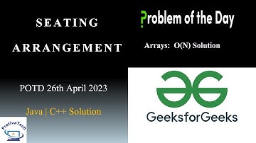 Seating Arrangement | GFG | POTD | 26th April 2023 | Arrays | Java | C++ | Problem Of The Day