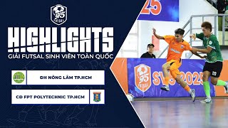 [HIGHLIGHTS] ĐH NÔNG LÂM TP.HCM - CĐ FPT POLYTECHNIC TP.HCM|GIẢI FUTSAL SINH VIÊN TOÀN QUỐC NĂM 2025