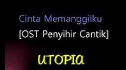 Utopia,lirik lagu ( cinta memanggilku ) penyihir cantik  - Durasi: 2:28. 