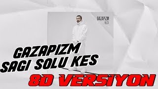 Gazapizm - SAĞI SOLU KES | 8D VERSİYON [SÖZLERİYLE]