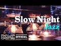 Slow Night Jazz: Night of Smooth Jazz Relaxing Background Chill Out Music Piano Jazz for Sleep