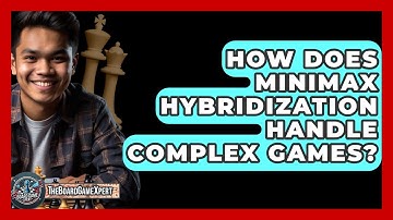 How Does Minimax Hybridization Handle Complex Games? - The Board Game Xpert