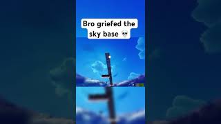 Bro Griefed The Sky Base