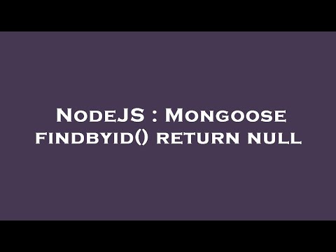 NodeJS : Mongoose findbyid() return null