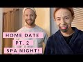 Home Date Pt. 2// Date Night// Couples Spa Night!