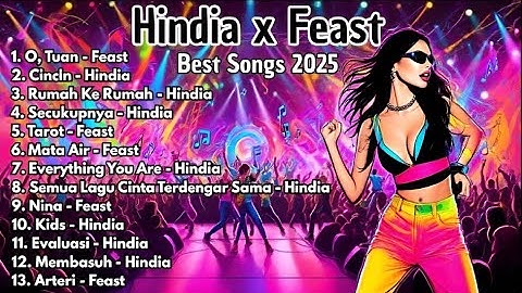 Kumpulan Lagu Viral Terbaik Populer HINDIA x FEAST 2025 | Full Album & Best Playlist #Hindia #Feast