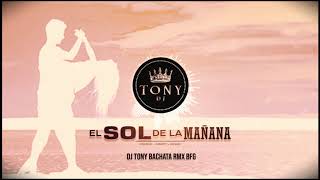 Kodigo - El Sol de la Mañana ft. Marty & Iacho ( Dj tony Bachata Version BFG )