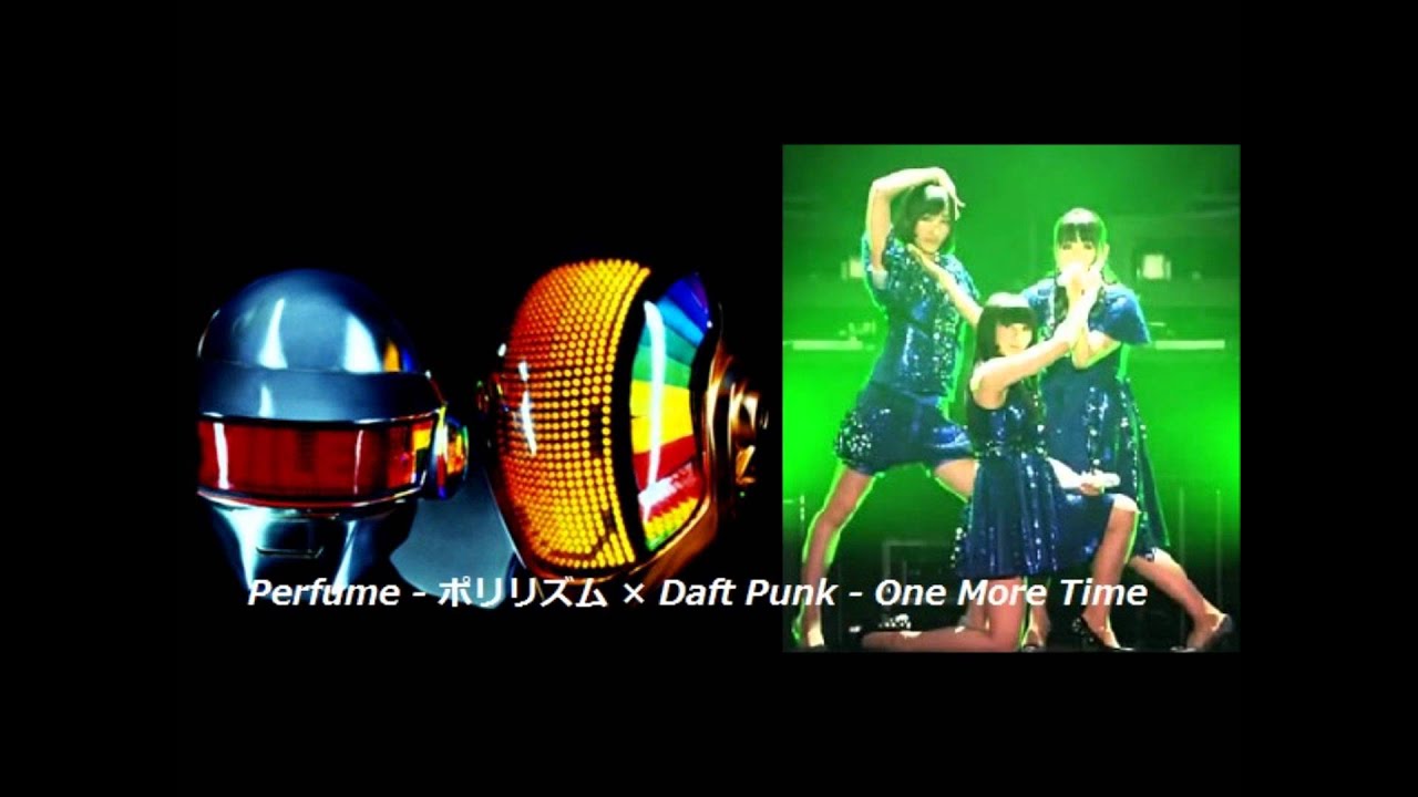 Perfume - Polyrhythm(ポリリズム) × Daft Punk - One More Time (mashup) [Zenji-mix]