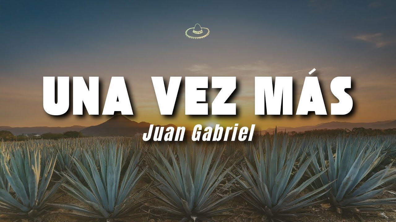 Juan Gabriel - Una Vez Más (Letra/Lyrics)