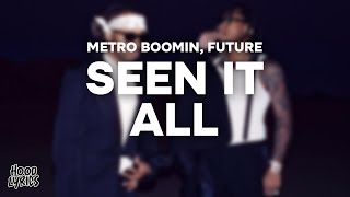 Metro Boomin, Future - SEEN IT ALL (Lyrics)