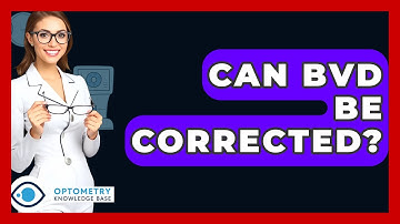 Can BVD Be Corrected? - Optometry Knowledge Base