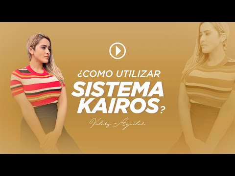 Como Utilizar Nuestro sistema Kairos