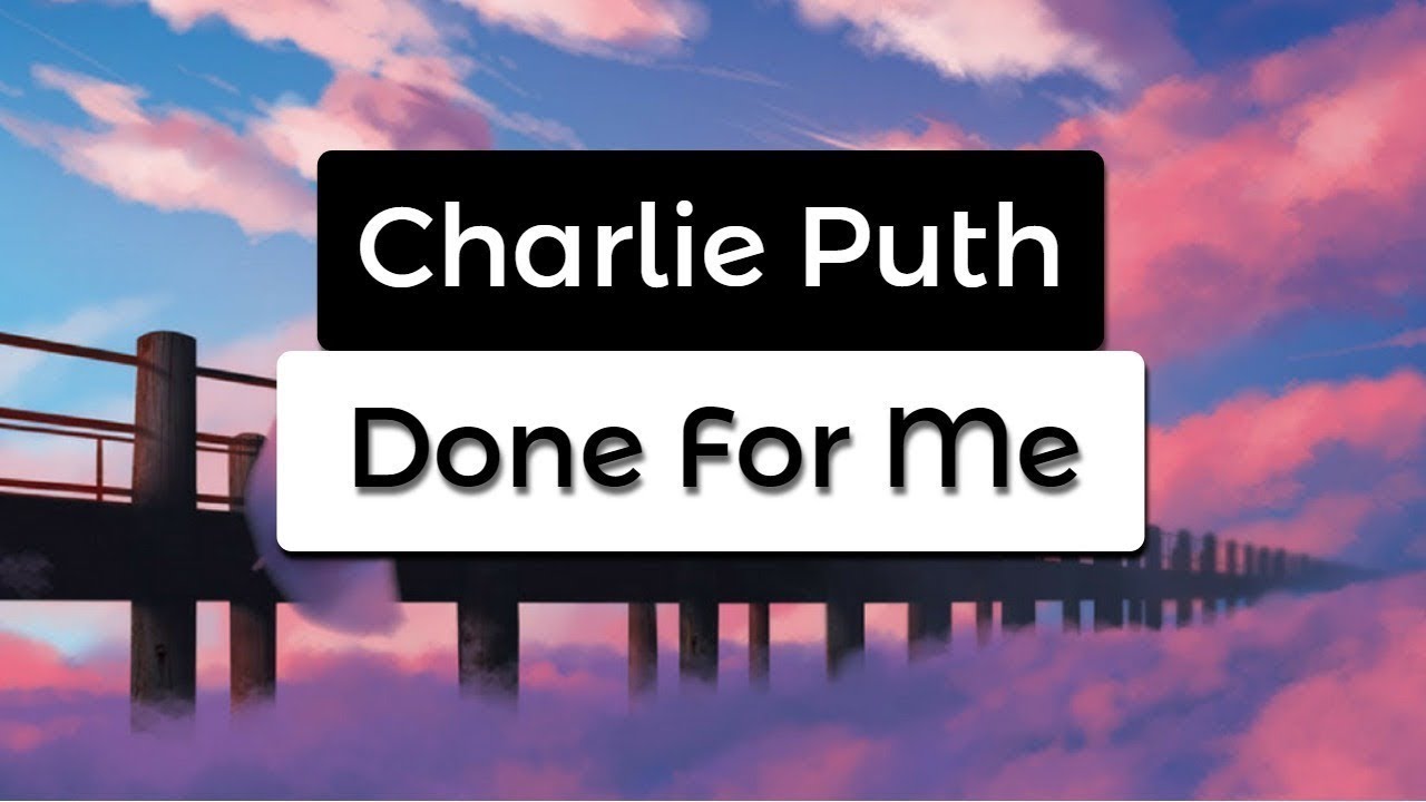 charlie puth kehlani done for me lyrics charlie puth done for me lyrics lyric video feat charlie puth kehlani done for me lyrics charlie puth done for me lyrics lyric video feat