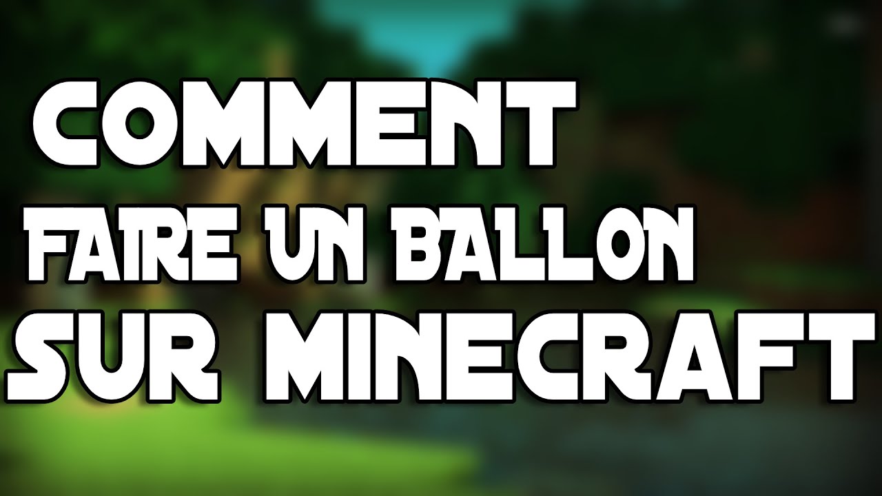 [TUTO] COMMENT FAIRE UN BALLON SUR MINECRAFT ! - YouTube