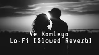 Ve Kamleya || Lo-Fi || Slowed Reverb || Arijit Singh || Rocky aur rani ki prem kahani || Ranveer .