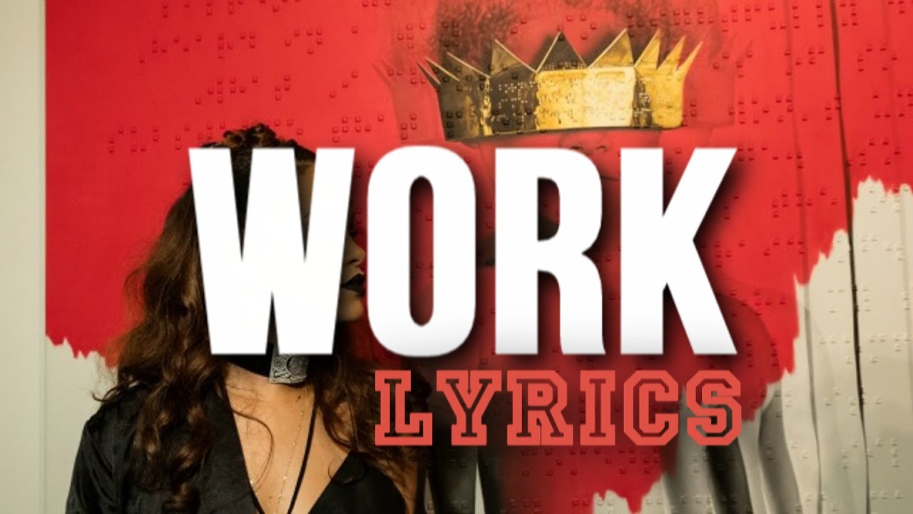 Rihanna Work Lyrics Youtube