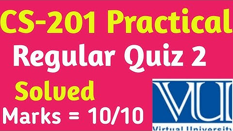 CS - 201 Practical| Regular Quiz No 2 | Vu solved Quiz 2023 | Vu Solved Quiz |