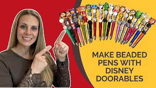 Tutorial to make beaded pens with Disney Doorables