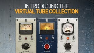 Introducing Virtual Tube Collection - Preamps Consoles Saturators