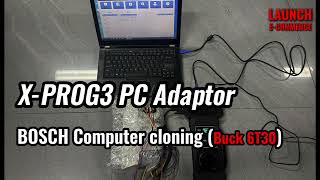 How to Use LAUNCH X431 X-PROG3 PC Adaptor to Clone the BOSCH Computer BucK 6T30