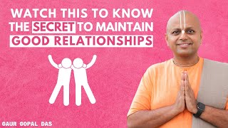 Watch This To Know The Secret To Maintain Good Relationships | Gaur Gopal Das