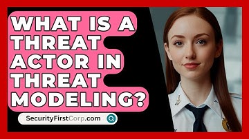 What Is A Threat Actor In Threat Modeling? - SecurityFirstCorp.com