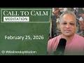 Call to Calm Meditation - February 25, 2026