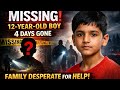Missing 12-Year-Old Boy for 4 Days — Family Desperate for Help
