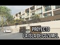 MI PROYECTO en la ISLA de COZUMEL QUINTANA ROO