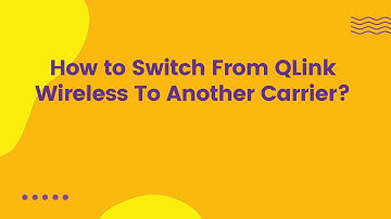 How to Switch From QLink Wireless To Another Carrier?