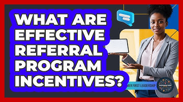 What Are Effective Referral Program Incentives?
