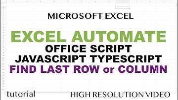 Excel Office Script - Find Last Row, Last Column (JavaScript, TypeScript)