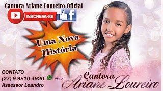 Cantora Ariane Loureiro Oficial - Uma Nova História