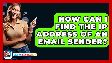 How Can I Find The IP Address Of An Email Sender? - SearchEnginesHub.com