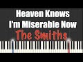 Heaven knows im miserable now  the smiths  piano tutorial