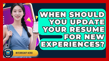 When Should You Update Your Resume for New Experiences? | Internship Hero News