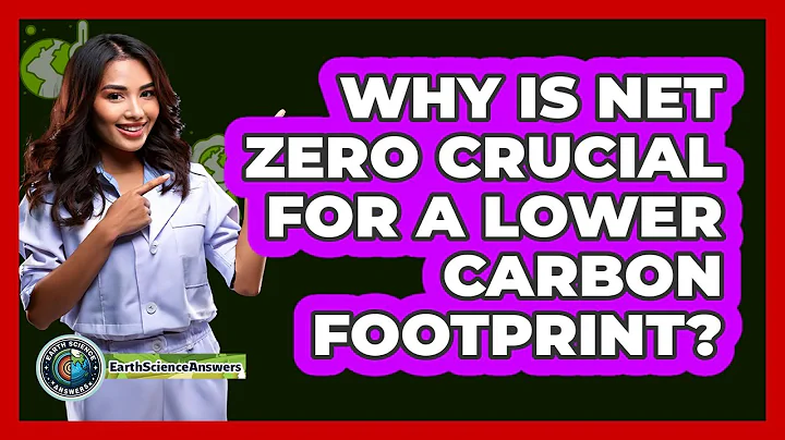 Why Is Net Zero Crucial For A Lower Carbon Footprint? - Earth Science Answers
