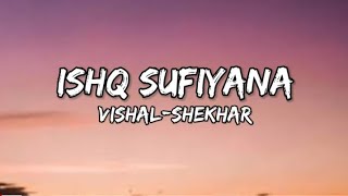 Video thumbnail of "ishq sufiyana song lyrics Vishal-Shekhar"