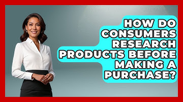 How Do Consumers Research Products Before Making a Purchase? | Learn About Economics