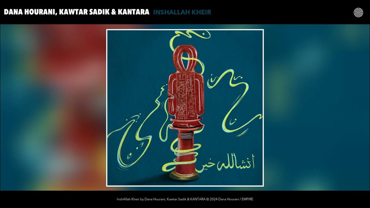 Dana Hourani Kawtar Sadik KANTARA InshAllah Kheir Agadir Version dana-hourani-kawtar-sadik-kantara-inshallah-kheir-agadir-version