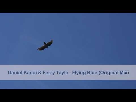 Watch Daniel Kandi & Ferry Tayle - Flying Blue (Original Mix) on YouTube